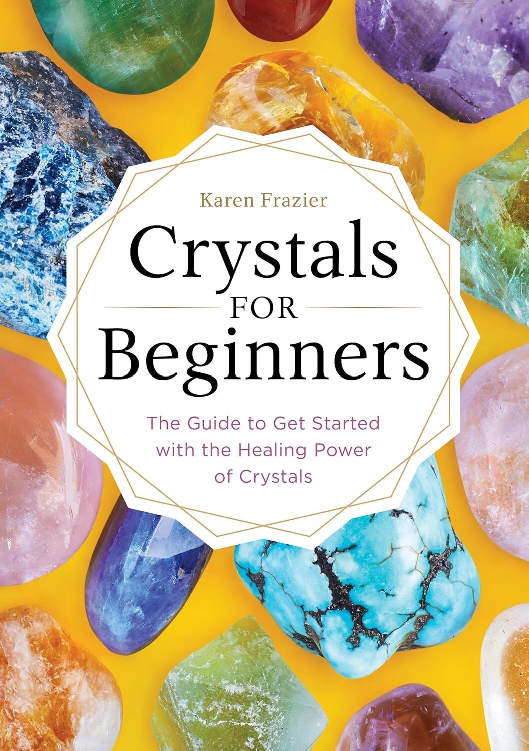 Crystals for Beginners: The Guide to Get Started